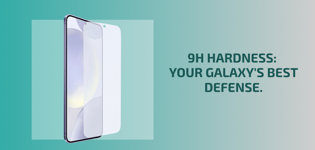 How to Choose 9H Hardness Tempered Glass for Galaxy S24 / S23 / S22