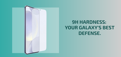 How to Choose 9H Hardness Tempered Glass for Galaxy S24 / S23 / S22